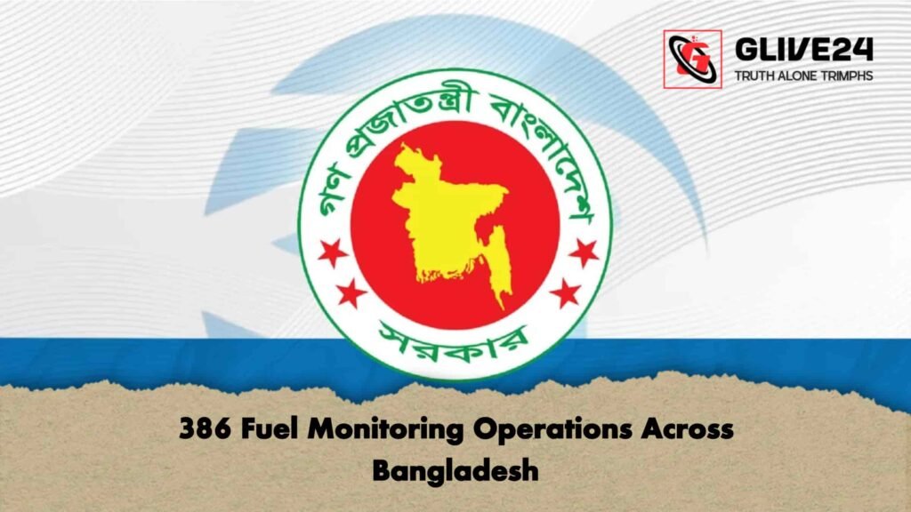 386 Fuel Monitoring Operations Across Bangladesh