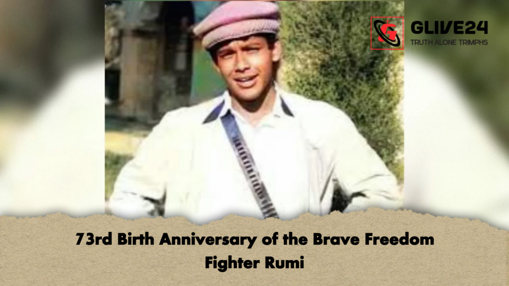 73rd Birth Anniversary of the Brave Freedom Fighter Rumi 73rd Birth Anniversary of the Brave Freedom Fighter Rumi