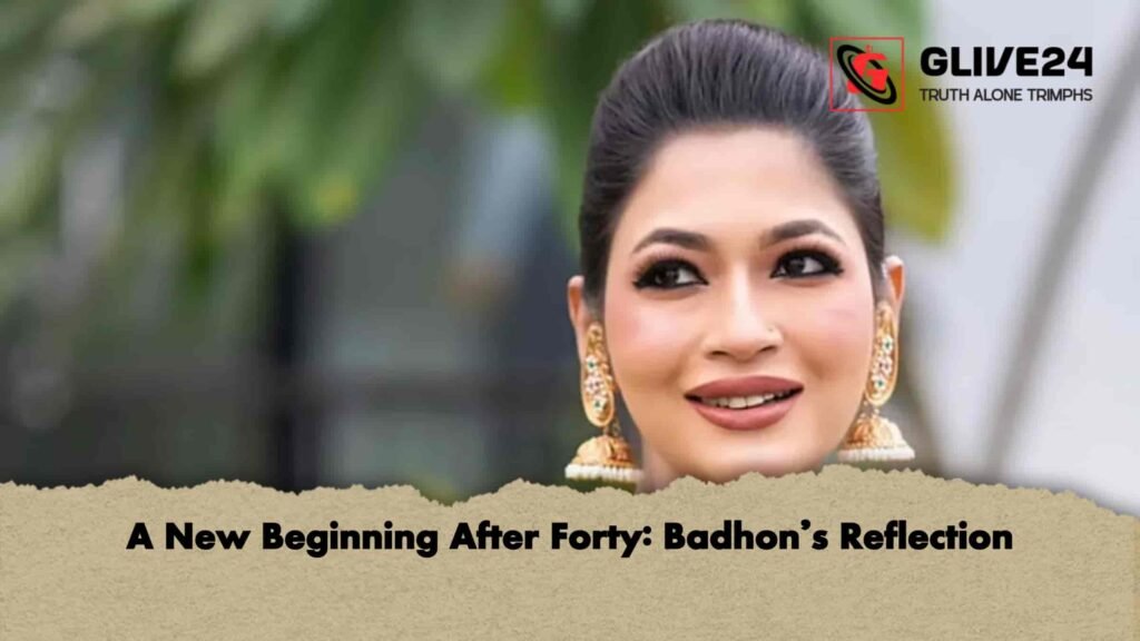 A New Beginning After Forty Badhon’s Reflection