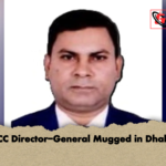 ACC Director General Mugged in Dhaka ACC Director-General Mugged in Dhaka