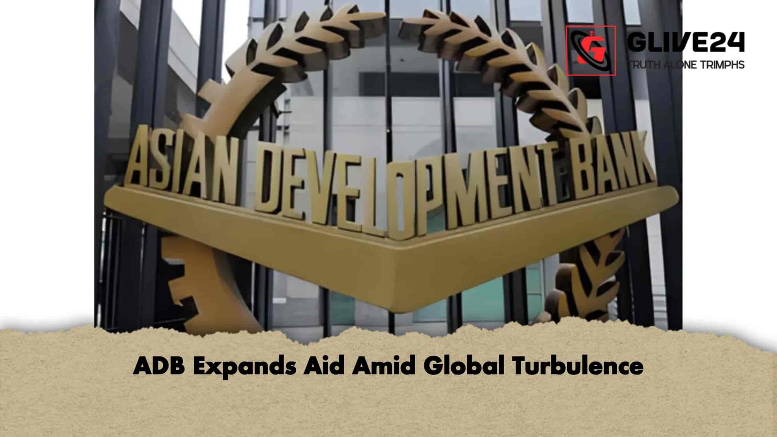 ADB Expands Aid Amid Global Turbulence