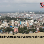 Agrabad Chittagongs Commercial Heartbeat Agrabad: Chittagong’s Commercial Heartbeat