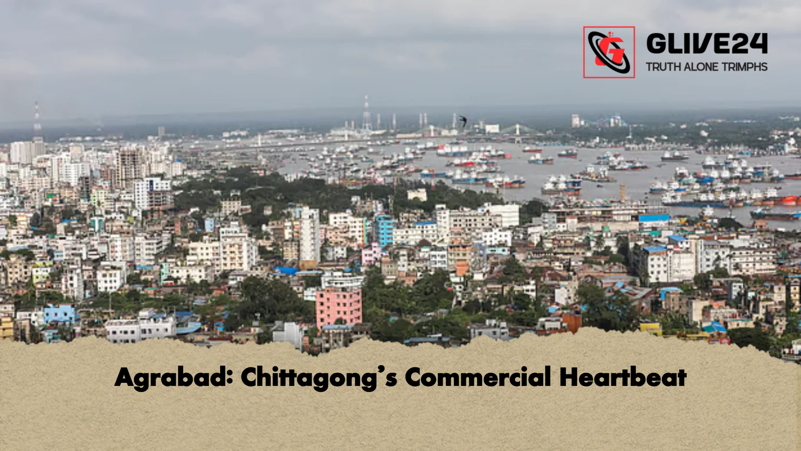 Agrabad Chittagongs Commercial Heartbeat Agrabad: Chittagong’s Commercial Heartbeat