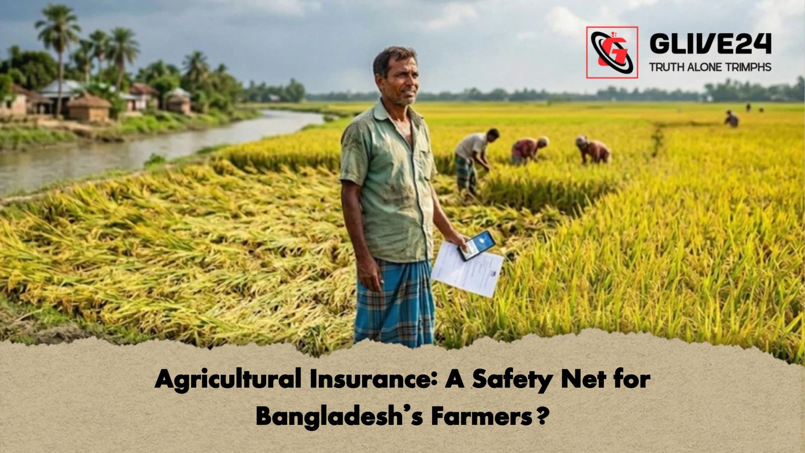 Agricultural Insurance A Safety Net for Bangladeshs Farmers Agricultural Insurance: A Safety Net for Bangladesh’s Farmers?