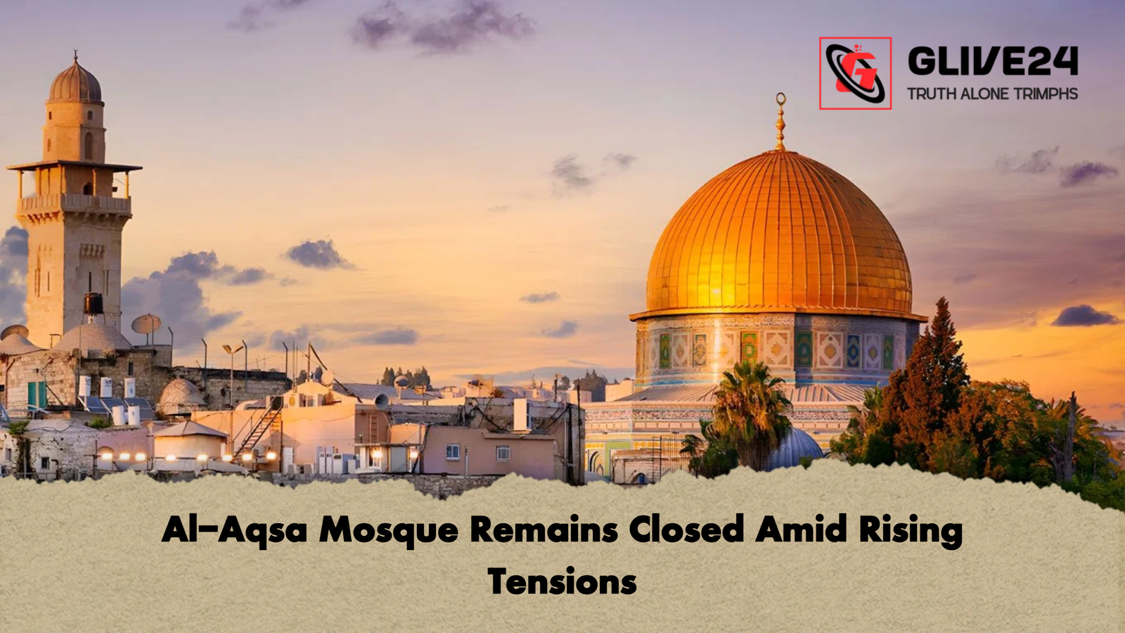 Al Aqsa Mosque Remains Closed Amid Rising Tensions 2 Al-Aqsa Mosque Remains Closed Amid Rising Tensions