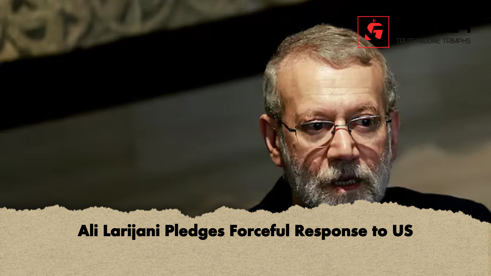 Ali Larijani Pledges Forceful Response to US Ali Larijani Pledges Forceful Response to US
