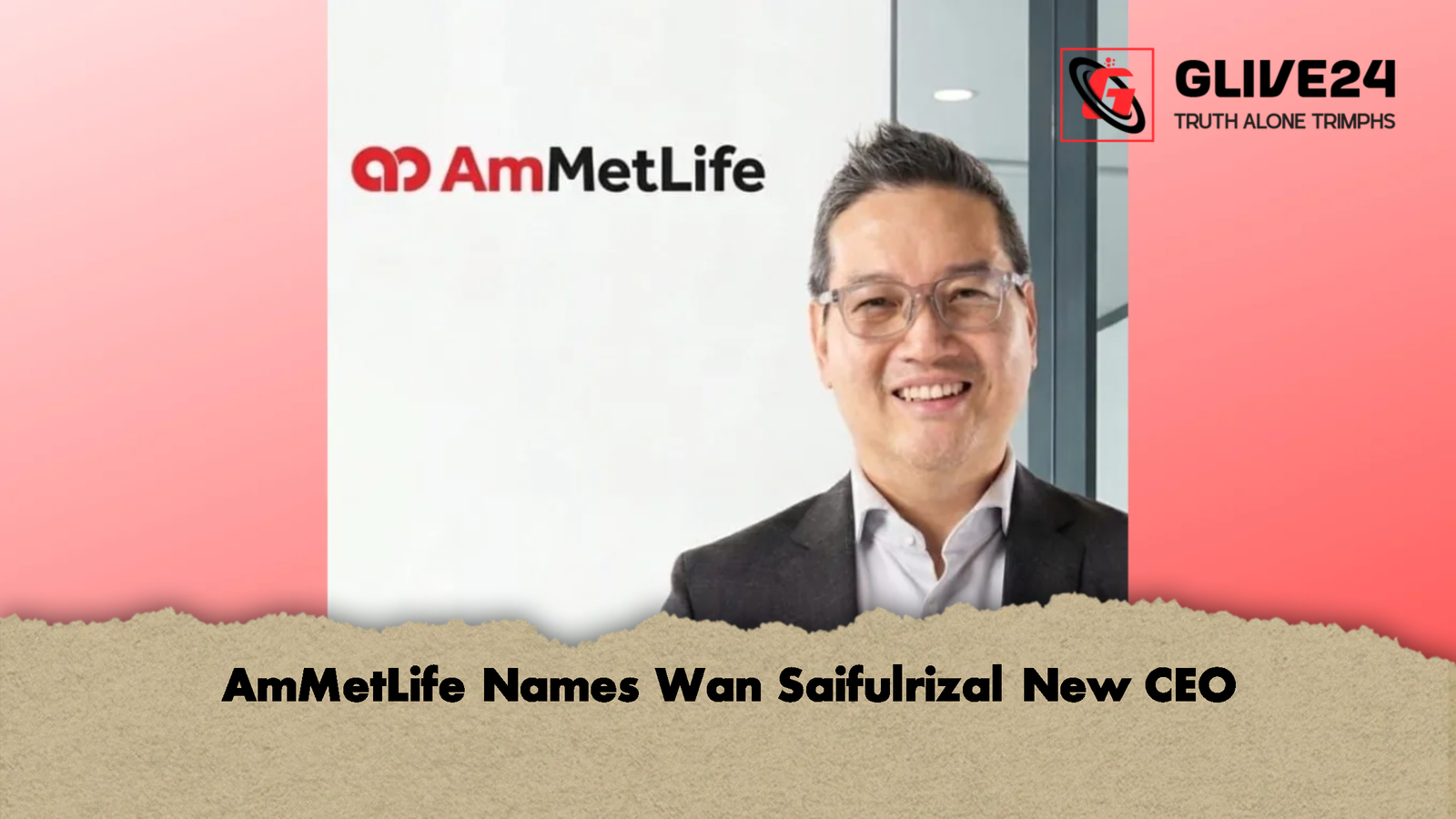 AmMetLife Names Wan Saifulrizal New CEO AmMetLife Names Wan Saifulrizal New CEO