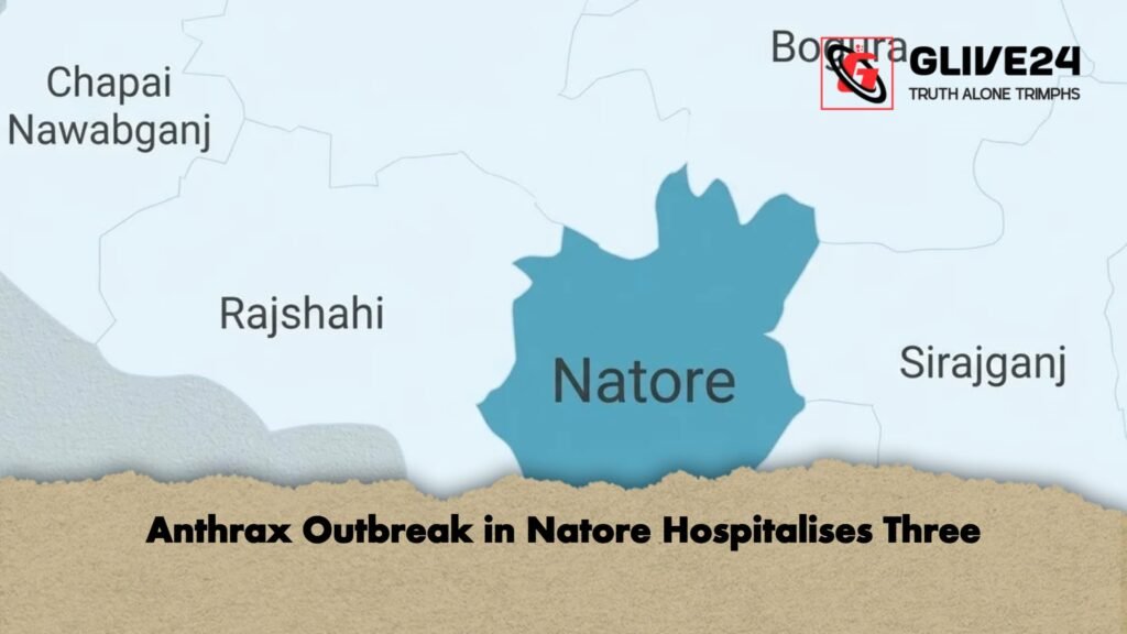 Anthrax Outbreak in Natore Hospitalises Three Anthrax Outbreak in Natore Hospitalises Three Anthrax Outbreak in Natore Hospitalises Three