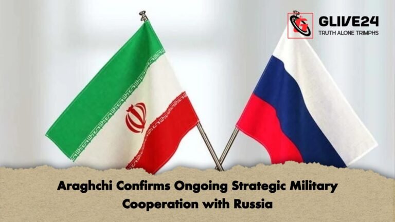 Araghchi Confirms Ongoing Strategic Military Cooperation with Russia Araghchi Confirms Ongoing Strategic Military Cooperation with Russia