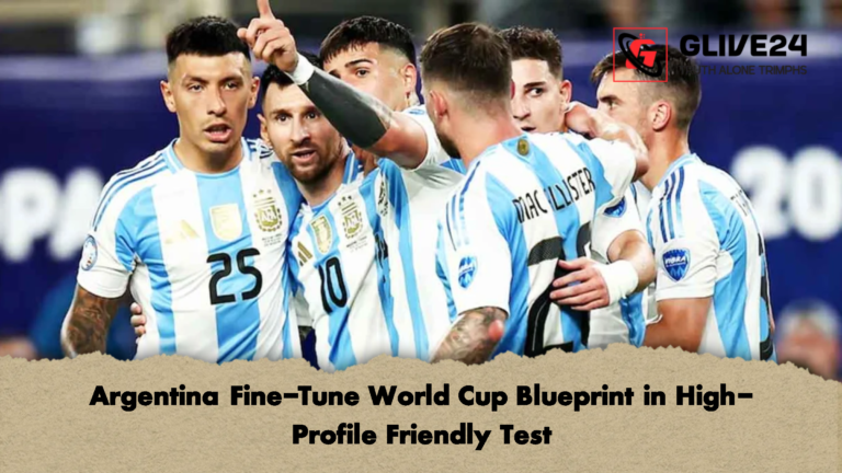 Argentina Fine Tune World Cup Blueprint in High Profile Friendly Test Argentina Fine-Tune World Cup Blueprint in High-Profile Friendly Test