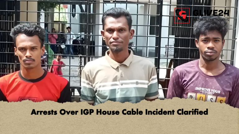 Arrests Over IGP House Cable Incident Clarified Arrests Over IGP House Cable Incident Clarified