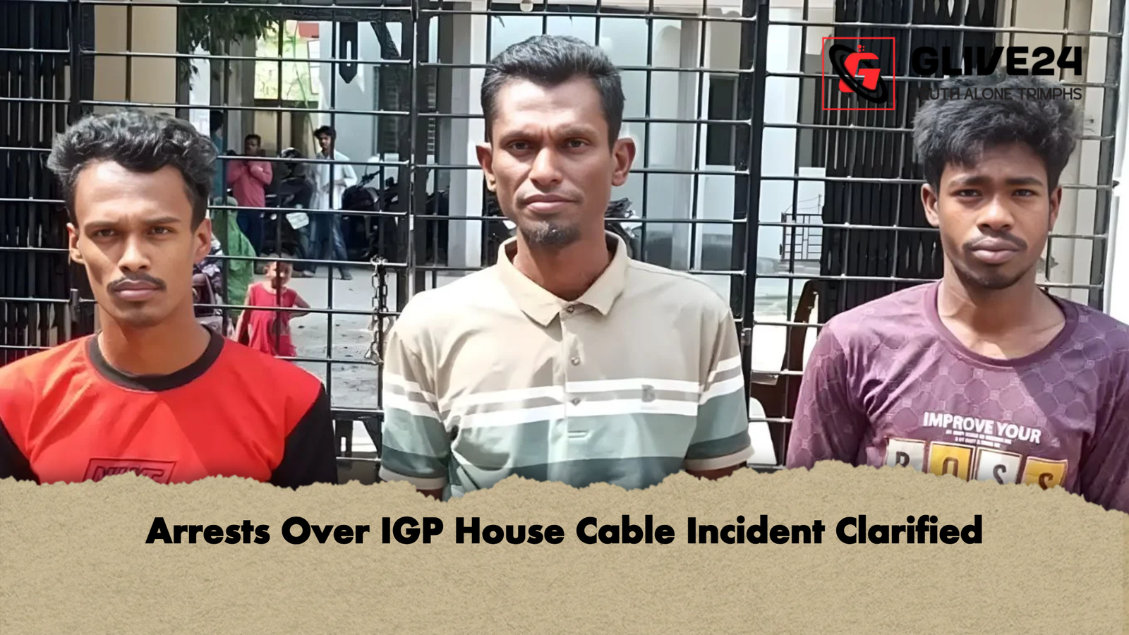 Arrests Over IGP House Cable Incident Clarified Arrests Over IGP House Cable Incident Clarified