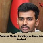 Asif Mahmud Under Scrutiny as Bank Accounts Probed Asif Mahmud Under Scrutiny as Bank Accounts Probed