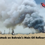 Attack on Bahrains Main Oil Refinery Attack on Bahrain’s Main Oil Refinery