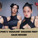 BLACKPINKS ‘DEADLINE SMASHES FIRST WEEK SALES RECORD BLACKPINK’S ‘DEADLINE’ SMASHES FIRST-WEEK SALES RECORD
