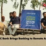 BRAC Bank Brings Banking to Remote Areas