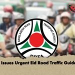 BRTA Issues Urgent Eid Road Traffic Guidelines BRTA Issues Urgent Eid Road Traffic Guidelines