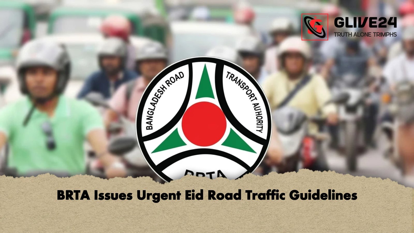 BRTA Issues Urgent Eid Road Traffic Guidelines BRTA Issues Urgent Eid Road Traffic Guidelines
