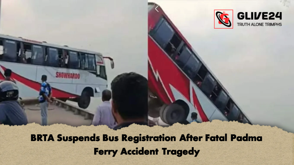 BRTA Suspends Bus Registration After Fatal Padma Ferry Accident Tragedy BRTA Suspends Bus Registration After Fatal Padma Ferry Accident Tragedy