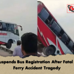 BRTA Suspends Bus Registration After Fatal Padma Ferry Accident Tragedy BRTA Suspends Bus Registration After Fatal Padma Ferry Accident Tragedy