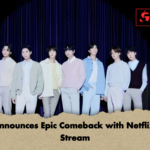 BTS Announces Epic Comeback with Netflix Live Stream BTS Announces Epic Comeback with Netflix Live Stream