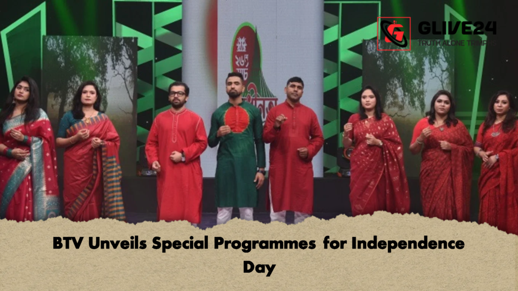 BTV Unveils Special Programmes for Independence Day BTV Unveils Special Programmes for Independence Day