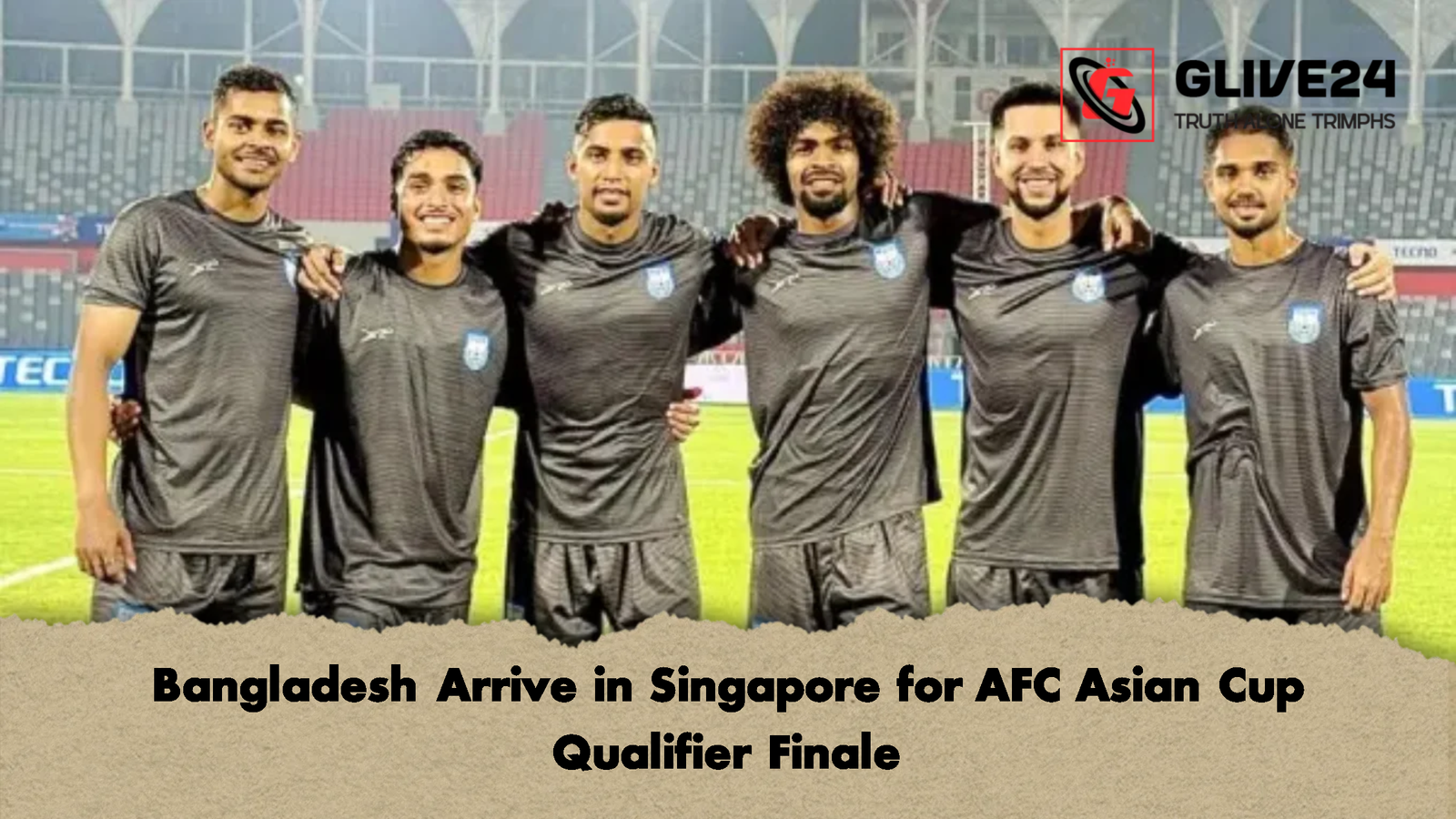 Bangladesh Arrive in Singapore for AFC Asian Cup Qualifier Finale Bangladesh Arrive in Singapore for AFC Asian Cup Qualifier Finale