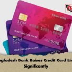 Bangladesh Bank Raises Credit Card Limits Significantly