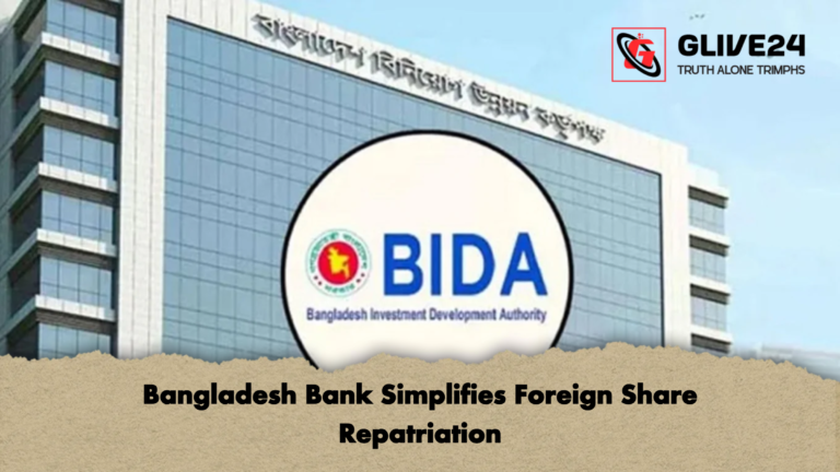 Bangladesh Bank Simplifies Foreign Share Repatriation Bangladesh Bank Simplifies Foreign Share Repatriation
