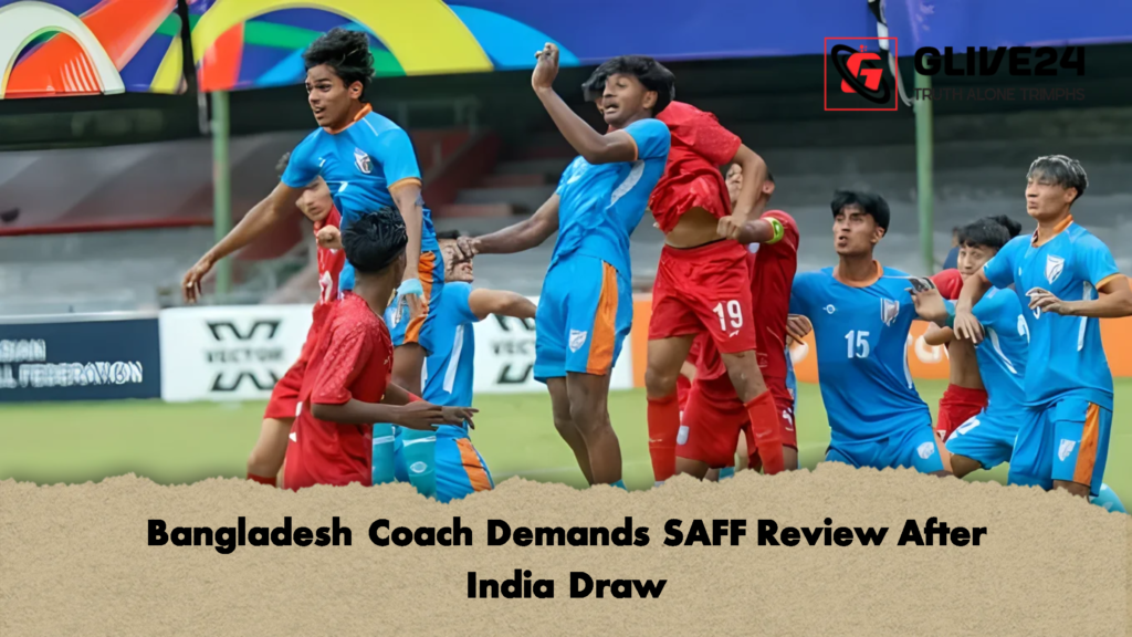 Bangladesh Coach Demands SAFF Review After India Draw Bangladesh Coach Demands SAFF Review After India Draw