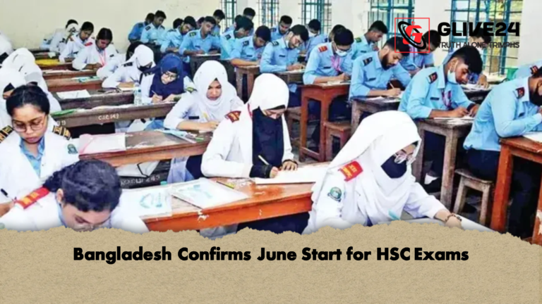 Bangladesh Confirms June Start for HSC Exams Bangladesh Confirms June Start for HSC Exams