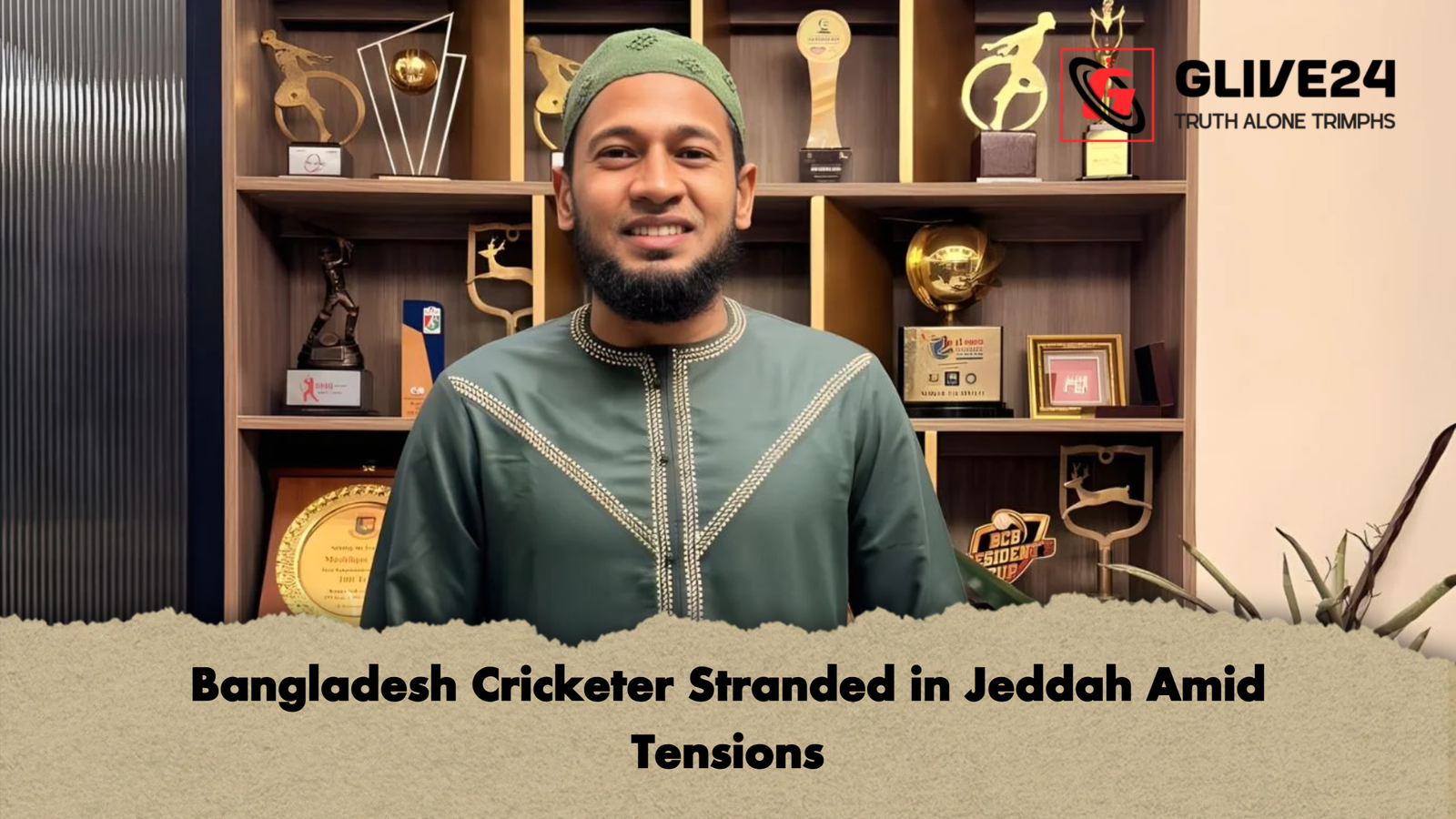 Bangladesh Cricketer Stranded in Jeddah Amid Tensions Bangladesh Cricketer Stranded in Jeddah Amid Tensions