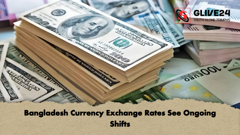 Bangladesh Currency Exchange Rates See Ongoing Shifts Bangladesh Currency Exchange Rates See Ongoing Shifts