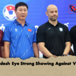 Bangladesh Eye Strong Showing Against Vietnam Bangladesh Eye Strong Showing Against Vietnam