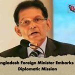 Bangladesh Foreign Minister Embarks on Diplomatic Mission