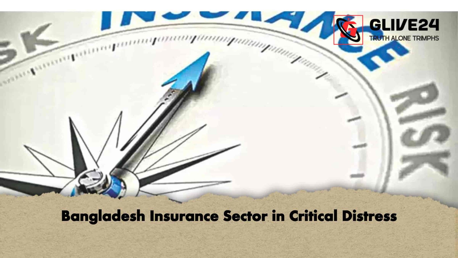 Bangladesh Insurance Sector in Critical Distress 1 Bangladesh Insurance Sector in Critical Distress
