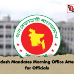 Bangladesh Mandates Morning Office Attendance for Officials Bangladesh Mandates Morning Office Attendance for Officials