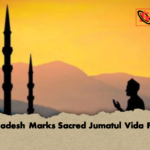 Bangladesh Marks Sacred Jumatul Vida Friday Bangladesh Marks Sacred Jumatul Vida Friday
