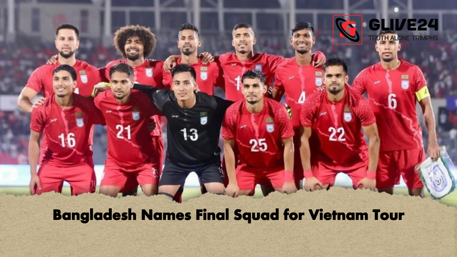 Bangladesh Names Final Squad for Vietnam Tour Bangladesh Names Final Squad for Vietnam Tour