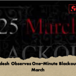 Bangladesh Observes One Minute Blackout for 25 March Bangladesh Observes One-Minute Blackout for 25 March