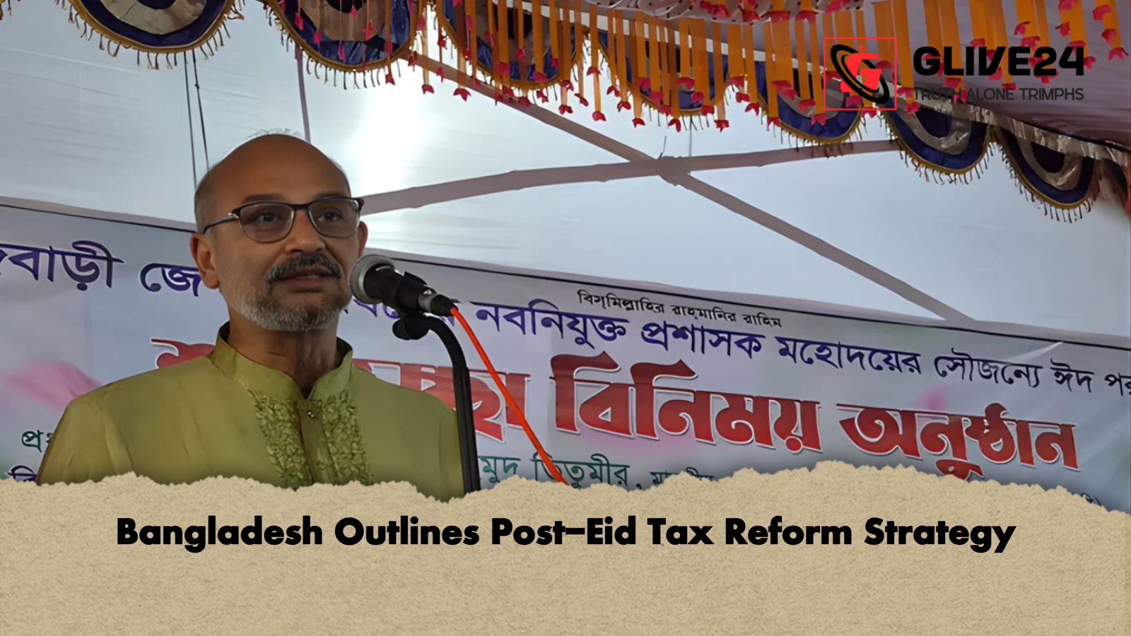Bangladesh Outlines Post-Eid Tax Reform Strategy 1 Bangladesh Outlines Post Eid Tax Reform Strategy Bangladesh Outlines Post-Eid Tax Reform Strategy
