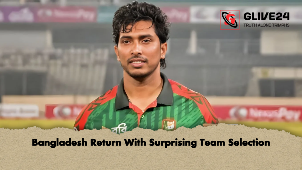 Bangladesh Return With Surprising Team Selection 3 Bangladesh Return With Surprising Team Selection Bangladesh Return With Surprising Team Selection