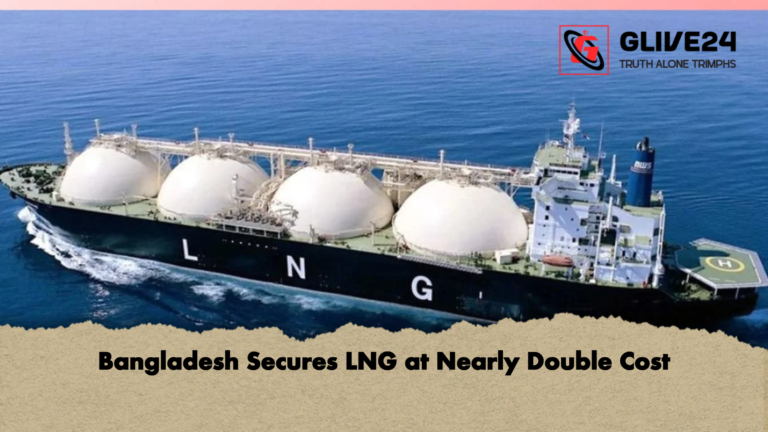 Bangladesh Secures LNG at Nearly Double Cost Bangladesh Secures LNG at Nearly Double Cost