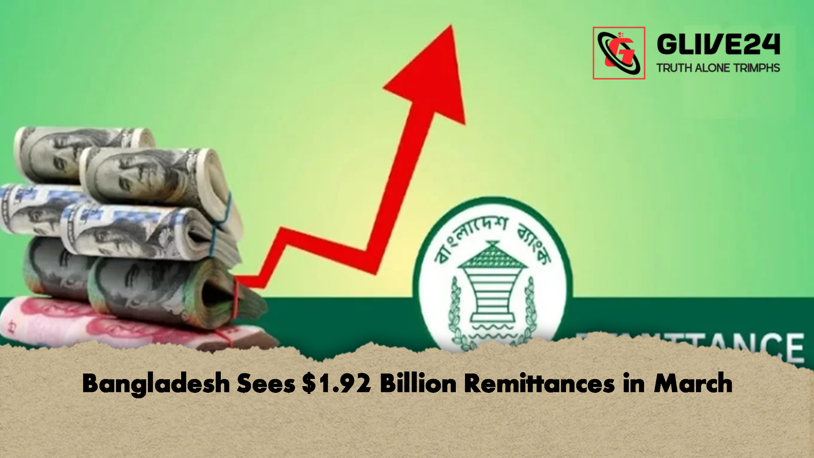 Bangladesh Sees 1.92 Billion Remittances in March Bangladesh Sees $1.92 Billion Remittances in March