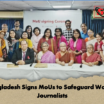 Bangladesh Signs MoUs to Safeguard Women Journalists Bangladesh Signs MoUs to Safeguard Women Journalists