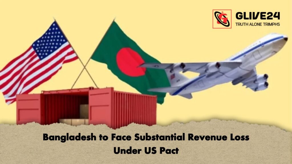 Bangladesh to Face Substantial Revenue Loss Under US Pact Bangladesh to Face Substantial Revenue Loss Under US Pact Bangladesh to Face Substantial Revenue Loss Under US Pact