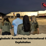Bangladeshi Arrested for International Child Exploitation Bangladeshi Arrested for International Child Exploitation