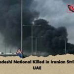 Bangladeshi National Killed in Iranian Strikes on UAE Bangladeshi National Killed in Iranian Strikes on UAE