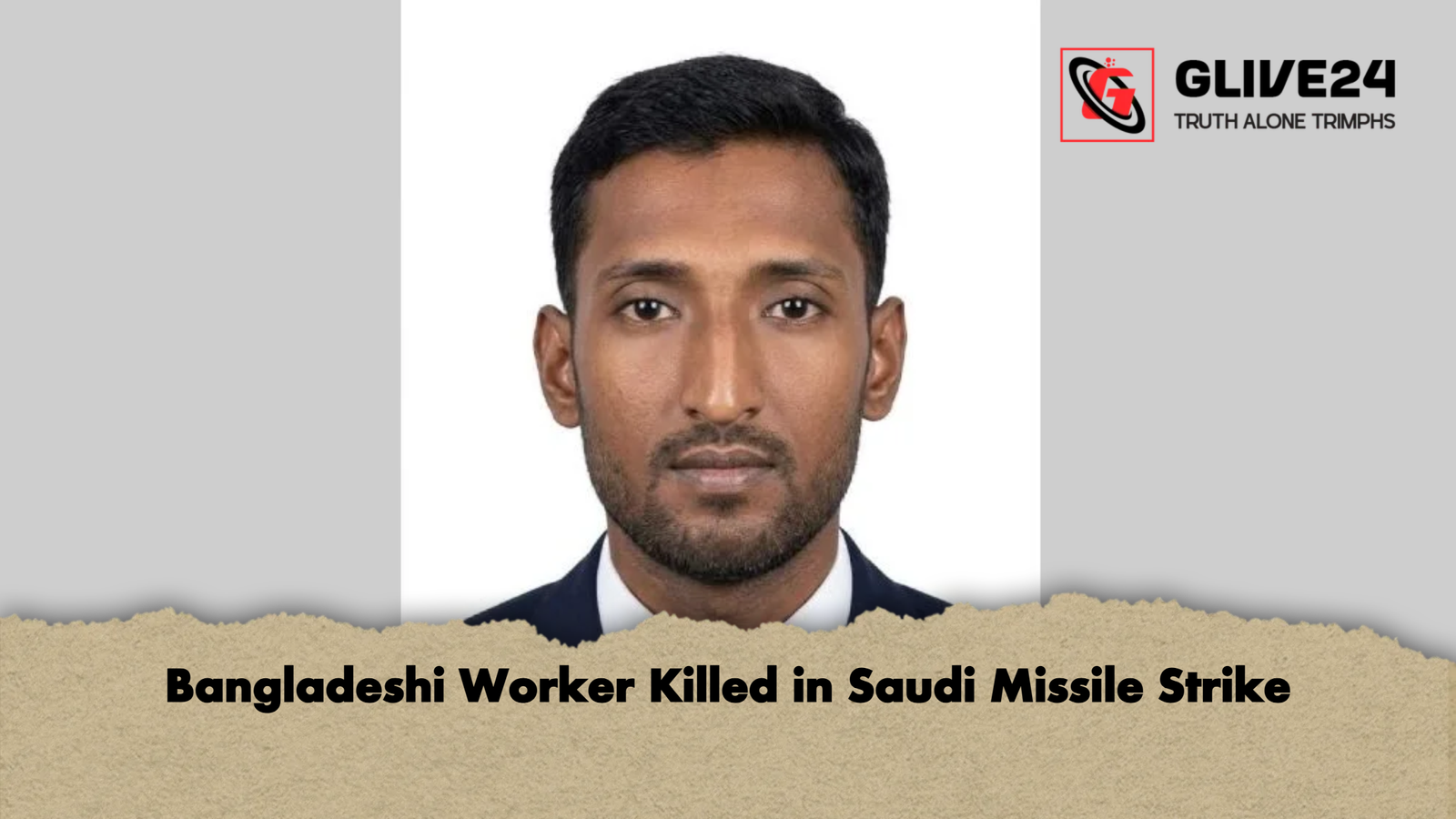 Bangladeshi Worker Killed in Saudi Missile Strike Bangladeshi Worker Killed in Saudi Missile Strike