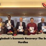 Bangladeshs Economic Recovery The Seven Hurdles Bangladesh’s Economic Recovery: The Seven Hurdles